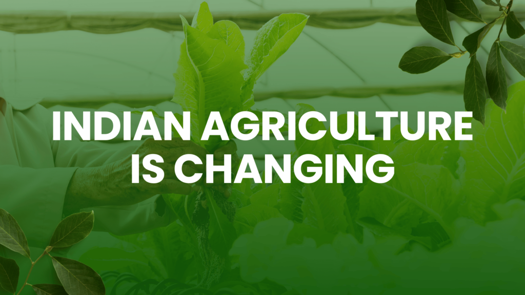 Indian Agriculture Is Changing